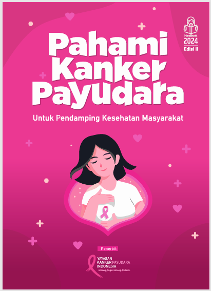 Pahami Kanker Payudara : Untuk Pendampingan Kesehatan Masyarakat Edisi II